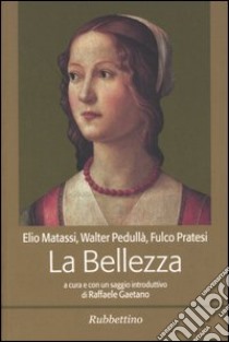 La bellezza libro di Matassi Elio; Pedullà Walter; Pratesi Fulco; Gaetano R. (cur.)