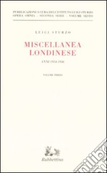 Miscellanea londinese (1934-1936). Vol. 3 libro di Sturzo Luigi; Istituto Luigi Sturzo (cur.)