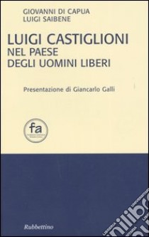 Luigi Castiglioni nel paese degli uomini liberi libro di Di Capua Giovanni; Saibene Luigi