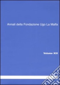 Annali della Fondazione Ugo La Malfa (2004). Vol. 19 libro