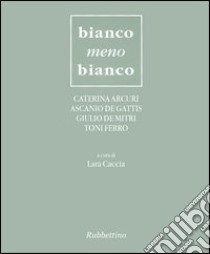 Bianco meno bianco libro di Caccia L. (cur.)