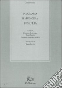 Filosofia e medicina in Sicilia libro di Dollo Corrado; Bentivegna G. (cur.); Burgio S. (cur.); Magnano San Lio G. (cur.)