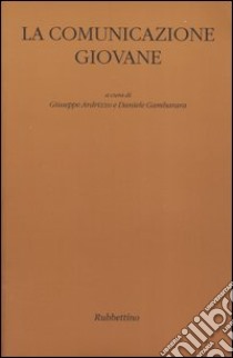 La comunicazione giovane libro di Ardrizzo G. (cur.); Gambarara D. (cur.)