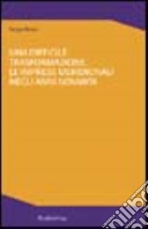 Una difficile trasformazione. Le imprese meridionali negli anni Novanta libro di Bruni Sergio