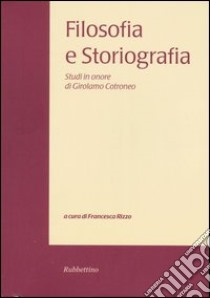 Filosofia e storiografia. Studi in onore di Girolamo Cotroneo. Vol. 1 libro di Rizzo F. (cur.)