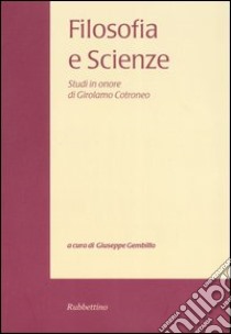 Filosofia e scienze. Studi in onore di Girolamo Cotroneo. Vol. 4 libro di Gembillo G. (cur.)