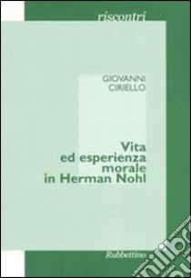 Vita ed esperienza morale in Herman Nohl libro di Ciriello Giovanni