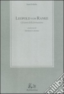 Leopold von Ranke. Gli anni della formazione libro di Di Bella Santi