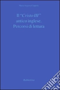 Il «Cristo III» antico inglese. Percorsi di lettura libro di Coppola M. Augusta