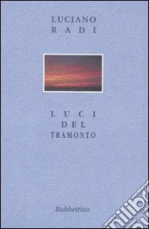 Luci del tramonto libro di Radi Luciano