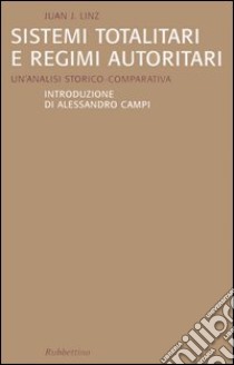 Sistemi totalitari e regimi autoritari. Un'analisi storico-comparativa libro di Linz Juan J.