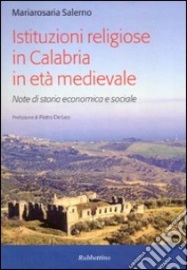 Istituzioni religiose in Calabria in età medievale. Note di storia economica e sociale libro di Salerno Mariarosa