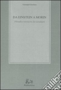 Da Einstein a Morin. Filosofia e scienza tra due paradigmi libro di Giordano Giuseppe