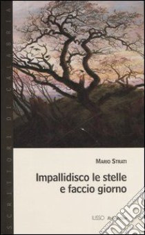 Impallidisco le stelle e faccio giorno libro di Strati Mario