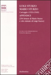 Carteggio (1924-1940). Appendice (394 lettere di Mario Sturzo e otto minute di Luigi Sturzo) libro di Sturzo Luigi; Sturzo Mario; Argiolas C. (cur.)