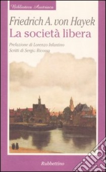 La società libera libro di Hayek Friedrich A. von