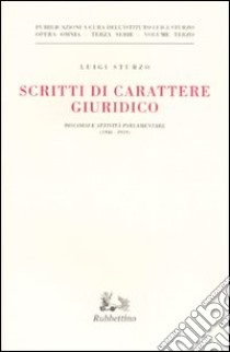 Scritti di carattere giuridico. Discorsi e attività parlamentare (1946-1959) libro di Sturzo Luigi