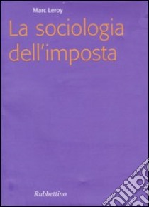 La sociologia dell'imposta libro di Leroy Marc