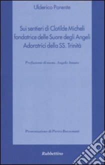 Sentieri di grazia e santità. Beata suor Maria Serafina del Sacro Cuore libro di Parente Ulderico