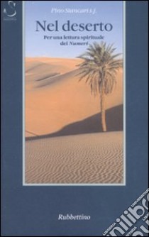 Nel deserto. Per una lettura spirituale dei Numeri libro di Stancari Pino