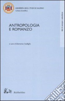 Antropologia e romanzo. Atti del Convegno di studi (Fisciano-Ravello 1999) libro di Scafoglio D. (cur.)