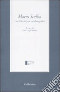 Mario Scelba. Contributi per una biografia libro di Ballini P. L. (cur.)