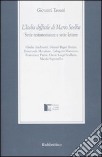 L'Italia difficile di Mario Scelba. Sette testimonianze e sette lettere libro