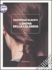 L'anima della Calabria libro di Alberti Kazimiera