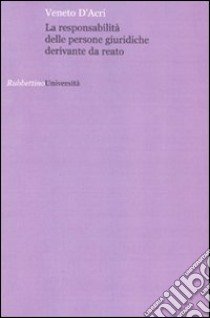 La responsabilità delle persone giuridiche derivante da reato libro di D'Acri Veneto