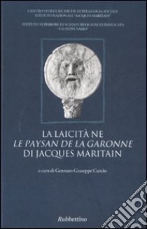 La laicità ne «Le paysan de la Garonne» di Jacques Maritain libro di Curcio G. G. (cur.)