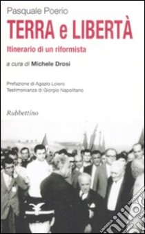 Terra e libertà. Itinerario di un riformista libro di Poerio Pasquale; Drosi M. (cur.)