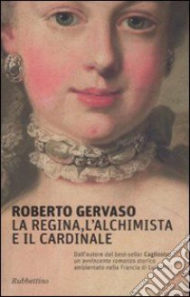 La regina, l'alchimista e il cardinale libro di Gervaso Roberto