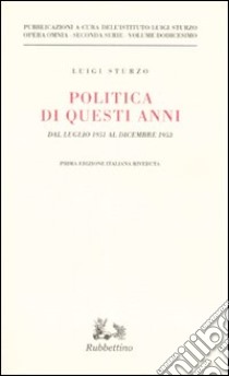 Politica di questi anni. Dal luglio 1951 al dicembre 1953. Vol. 12 libro di Sturzo Luigi; Istituto Luigi Sturzo (cur.)