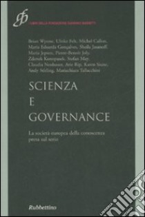 Scienza e governance. La società europea della conoscenza presa sul serio libro di Tallacchini M. (cur.)