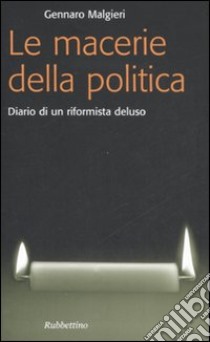 Le macerie della politica. Diario di un riformista deluso libro di Malgieri Gennaro