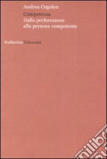 Competenza. Dalla performance alla persona competente libro di Cegolon Andrea