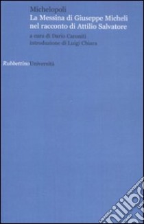 Michelopoli. La Messina di Giuseppe Micheli nel racconto di Attilio Salvatore libro di Caroniti D. (cur.)