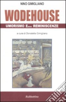 Wodehouse umorismo e ... reminescenze libro di Gimigliano Nino; Gimigliano D. (cur.)