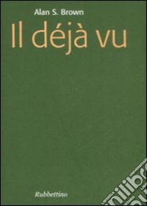 Il déjà vu libro di Brown Alan S.; Fizzotti E. (cur.)