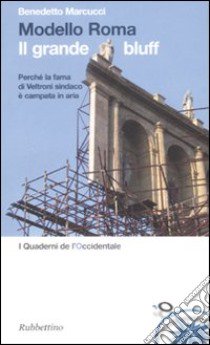 Modello Roma. Il grande bluff libro di Marcucci Benedetto