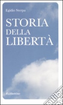 Storia della libertà libro di Sterpa Egidio