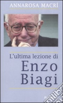 L'ultima lezione di Enzo Biagi libro di Macrì A. Rosa