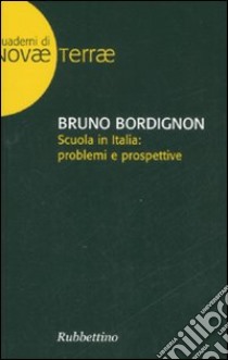 Scuola in Italia: problemi e prospettive libro di Bordignon Bruno