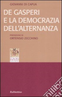 De Gasperi e la democrazia dell'alternanza libro di Di Capua Giovanni