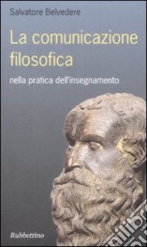 La comunicazione filosofica nella pratica dell'insegnamento libro di Belvedere Salvatore