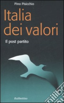 L'Italia dei valori. Il post partito libro di Pisicchio Pino