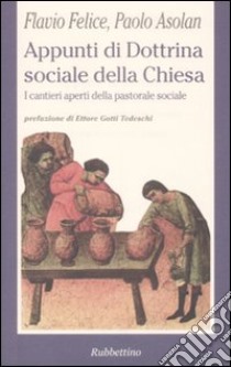 Appunti di dottrina sociale della Chiesa libro di Felice Flavio; Asolan Paolo