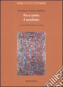 Pro e contro il socialismo libro di Merlino Francesco Saverio; La Torre M. (cur.)