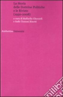 La Storia delle dottrine politiche e le riviste (1950-2008) libro di Gherardi R. (cur.); Testoni Binetti S. (cur.)