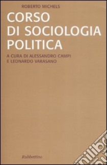 Corso di sociologia politica libro di Michels Roberto; Campi A. (cur.); Varasano L. (cur.)